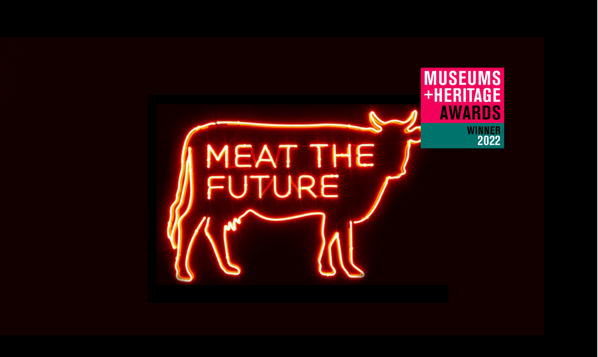 Meat the Future, winner at the 2022 Museum and Heritage awards